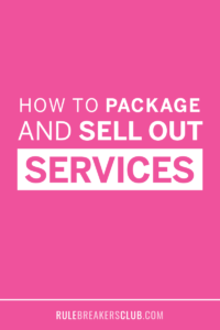 How to package sell out services.