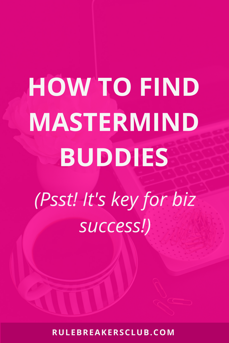 What to do NOW so that you can find an inspiring business mastermind and surround yourself with successful entrepreneur friends.