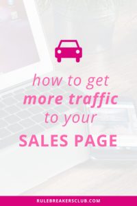Get more traffic to your sales page so that you can increase conversion rates and have more clients and customers buying your product.