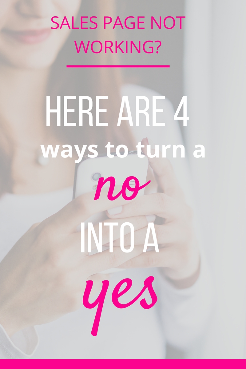 Why isn't my sales page working? How do you get people to buy your product? Here's how to turn a no into a yes.