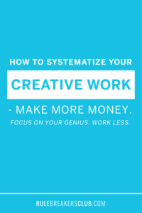 Systematize your creative process