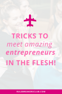 How to meet amazing entrepreneurs and make friends with them