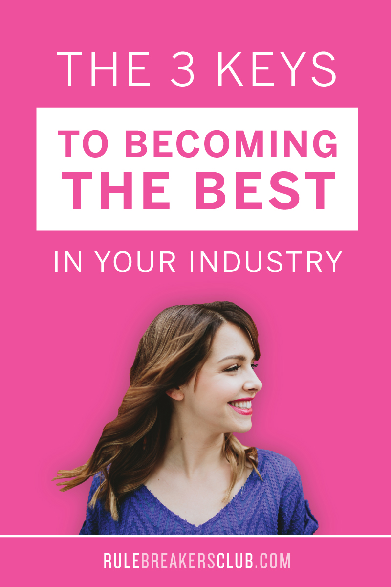 The 3 Keys to Becoming the Best in Your Industry