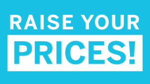 How (and When) to Raise Your Prices