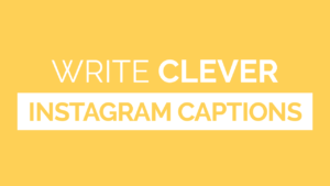 Write Clever Instagram Captions + Get More Engagement