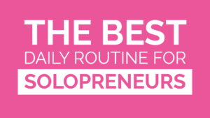 Daily Routine of Successful Solopreneurs