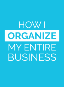 How I Organize My Entire Business