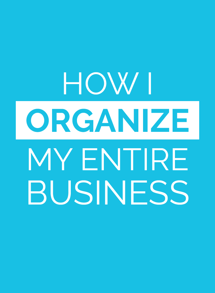 How I Organize My Entire Business