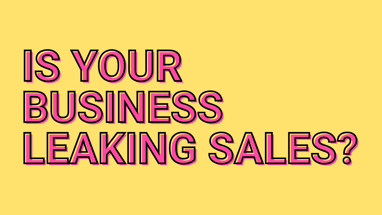 Is your business leaking sales?